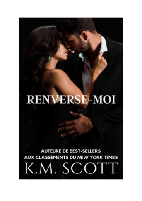 Télécharger Renverse-Moi PDF Gratuit - K.M. Scott.pdf
